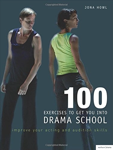 100 exercises to get you into drama school; Jona Howl; 2008