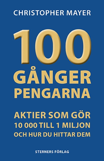 100 gånger pengarna : aktier som gör 10 000 till 1 miljon; Christopher Mayer; 2025