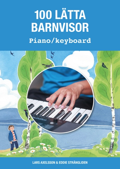 100 lätta barnvisor piano/keyboard; Lars (musiklärare) Axelsson; 2023
