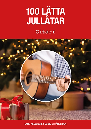100 lätta jullåtar gitarr; Lars Axelsson, Eddie Strängliden; 2023