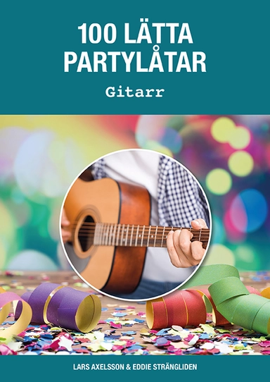100 lätta partylåtar gitarr; Lars Axelsson, Eddie Strängliden; 2023