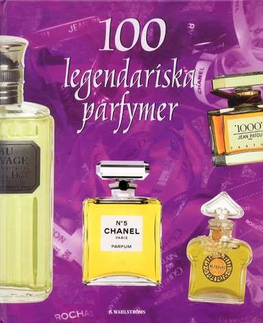 100 legendariska parfymer; Sylvie Girard-Lagorce; 2001