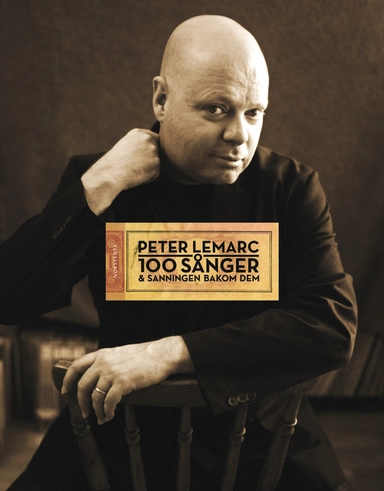 100 sånger & sanningen bakom dem; Peter LeMarc; 2009