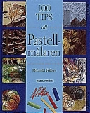 100 tips till pastellmålaren; Miranda Fellows; 1998