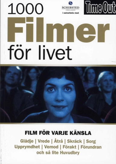 1000 filmer för livet : film för varje känsla; Time Out, I Samarbete Med; 2007