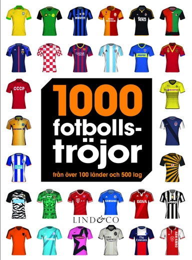 1000 fotbollströjor : från över 100 länder och 500 lag; Bernard Lions; 2014