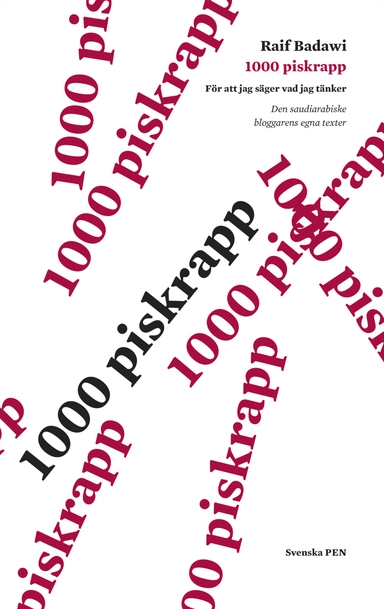 1000 piskrapp för att jag säger vad jag tänker : den saudiske bloggarens egna texter; Raif Badawi; 2015