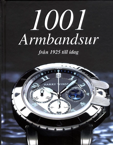 1001 armbandsur : Från 1925 till idag; Martin Häussermann; 2014