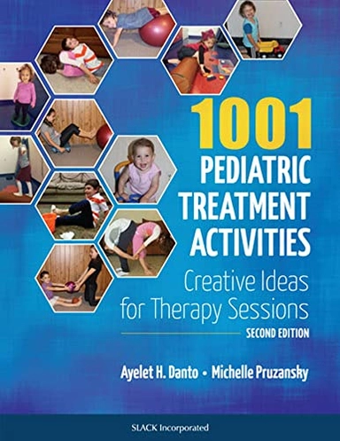 1001 pediatric treatment activities : creative ideas for therapy sessions; Ayelet Danto; 2016