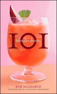 101 Blender Drinks; Kim Haasarud; 2010