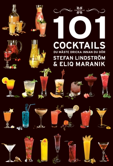 101 Cocktails du måste dricka innan du dör; Eliq Maranik, Stefan Lindström; 2020