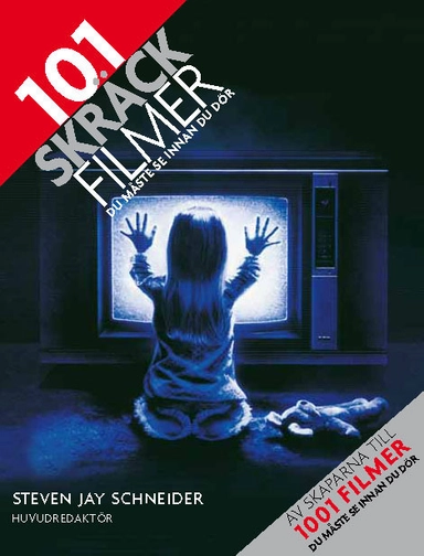 101 Skräckfilmer du måste se innan du dör; Steven Jay Schneider; 2010