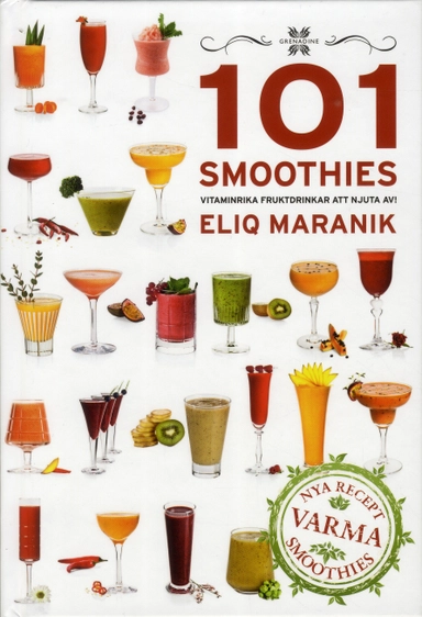 101 Smoothies - vitaminrika fruktdrinkar att njuta av; Eliq Maranik; 2019
