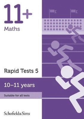 11+ Maths Rapid Tests Book 5: Year 6, Ages 10-11; Rebecca Schofield & Sims, Brant; 2018