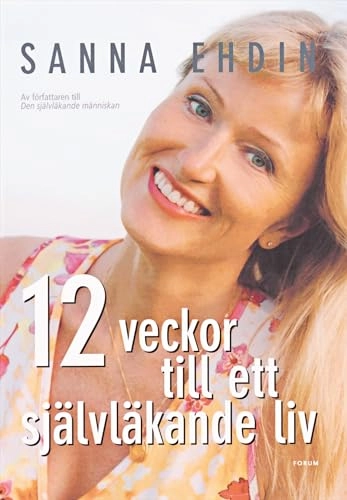 12 veckor till ett självläkande liv; Sanna Ehdin; 2005