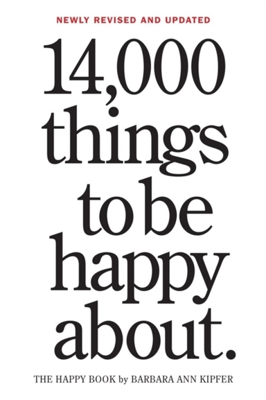14,000 things to be happy about; Barbara Ann Kipfer; 2014