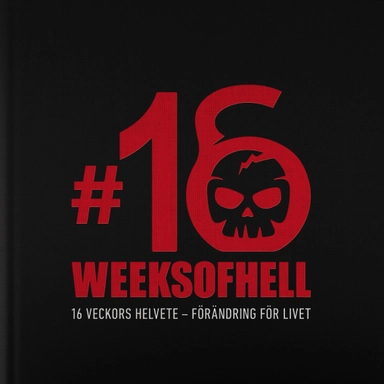 16 Weeks of Hell: 16 veckors helvete - förändring för livet; Mats Lilja; 2023