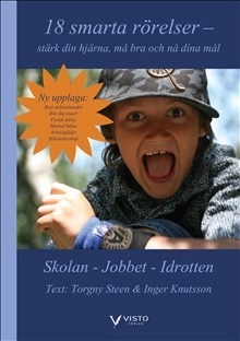 18 smarta rörelser : stärk din hjärna, må bra och nå dina mål; Torgny Steen, Inger Knutsson; 2017