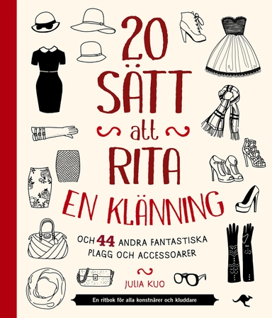 20 sätt att rita en klänning : och 44 andra fantastiska plagg och accessoar; Julia Kuo; 2017