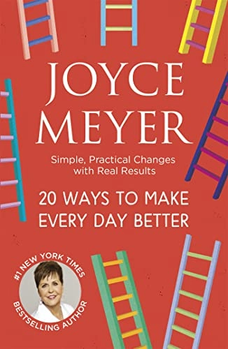 20 ways to make every day better - simple, practical changes with real resu; Joyce Meyer; 2018