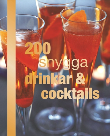 200 snygga drinkar & cocktails; Olof Steen, Elizabeth VanderPloeg; 2011