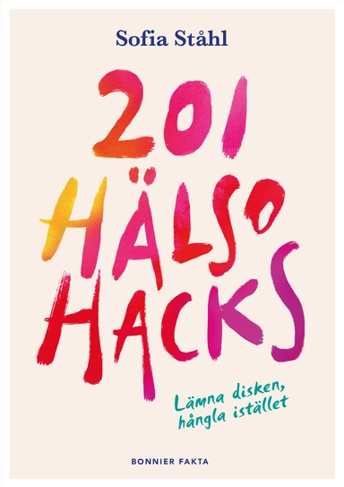 201 hälsohacks : lämna disken, hångla istället; Sofia Ståhl; 2022