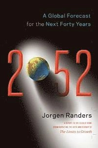 2052 : a global forecast for the next forty years; Jorgen Randers; 2012