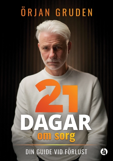 21 dagar om sorg : din guide vid förlust; Örjan Gruden; 2024