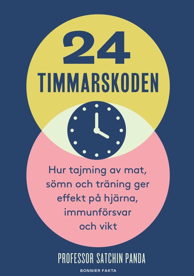 24-timmarskoden : hur tajming av mat, sömn och träning ger effekter på hjärna, immunförsvar och vikt; Satchin Panda; 2020