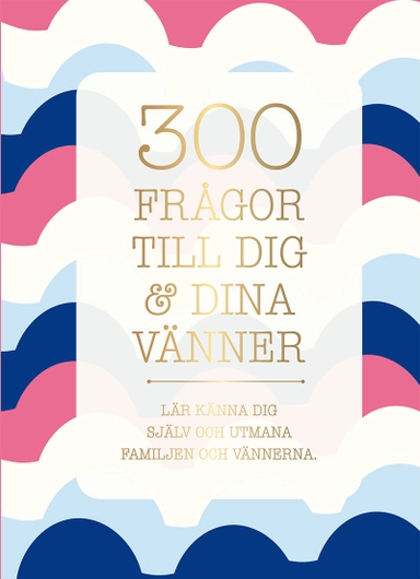 300 frågor till dig & dina vänner : lär känna dig själv och utmana familjen och vännerna; Sara Bang-Melchior; 2023