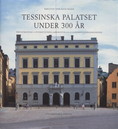 300 years of the Tessin palace : a house in accordance with all the orders; Birgitta von Haslingen; 2004
