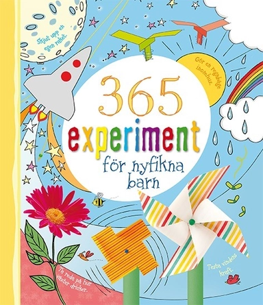 365 experiment för nyfikna barn; Minna Lacey, Lisa Gillespie, Lucy Bowman; 2015