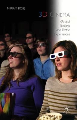 3D cinema : optical illusions and tactile experiences; Miriam. Ross; 2015