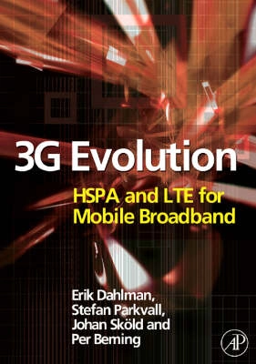 3G Evolution : HSPA and LTE for mobile broadband; Erik B. L. Dahlman; 2007