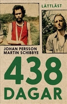 438 dagar (lättläst); Johan Persson, Martin Schibbye; 2014