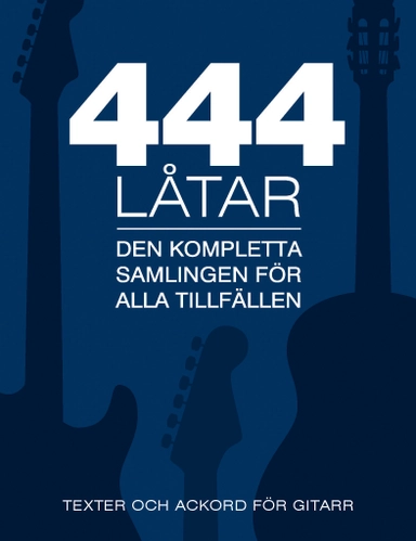 444 låtar gitarr : den kompletta samligen för alla tillfällen - texter och ackord för gitarr; Ingemar Hahne, Birgitta Sacilotto; 2013