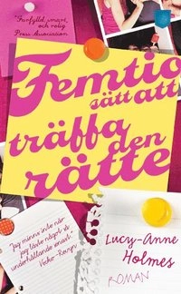 50 sätt att träffa den rätte; Lucy-Anne Holmes; 2012