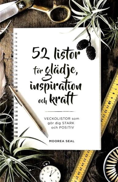 52 listor för glädje, inspiration och kraft : vecklistor som gör dig stark; Moorea Seal; 2018