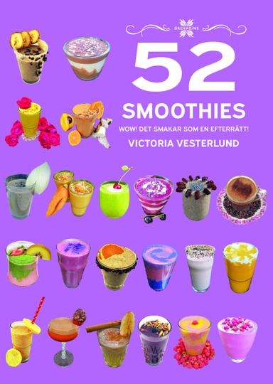 52 Smoothies : wow! - det smakar som en efterrätt!; Victoria Vesterlund; 2024