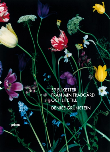 59 buketter från min trädgård - och lite till; Denise Grünstein; 2007