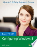 70-687 Configuring Windows 8; Microsoft Official Academic Course; 2013