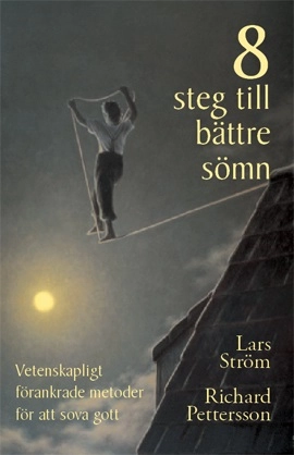 8 steg till bättre sömn : vetenskapligt förankrade metoder för att sova gott; Lars Ström, Richard Pettersson; 2024