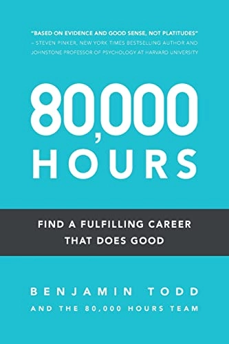 80,000 Hours : find a fulfilling career that does good; Benjamin Todd; 2016