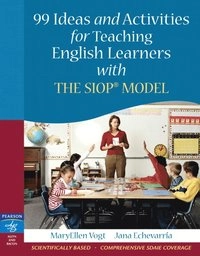 99 Ideas and Activities for Teaching English Learners with the SIOP Model; Maryellen Vogt; 2007