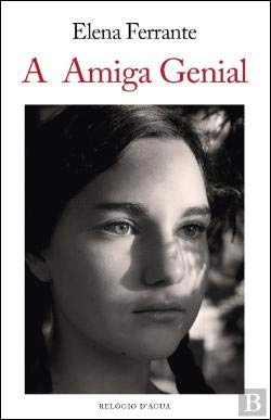 A amiga genial : infância, adolescência; Elena Ferrante, Margarida Periquito; 2014