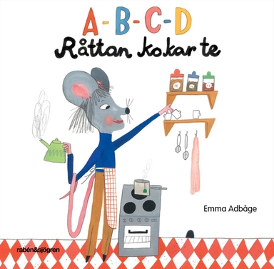 A-b-c-d råttan kokar te; Emma Adbåge; 2012