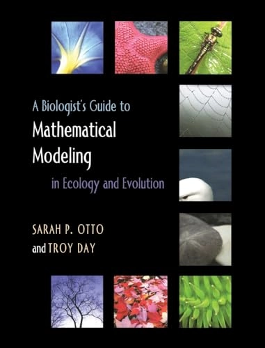 A biologist's guide to mathematical modeling in ecology and evolution; Sarah P. Otto; 2007