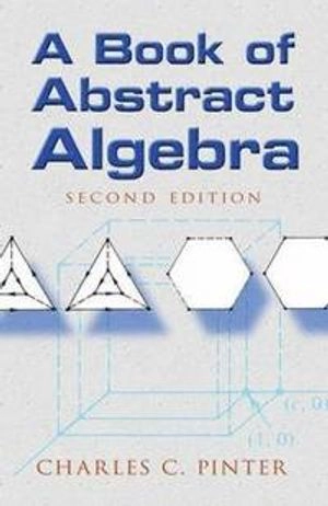 A book of abstract algebra; Charles C. Pinter; 2010