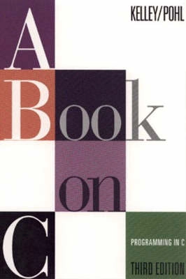 A book on C : programming in C; Al Kelley; 1995