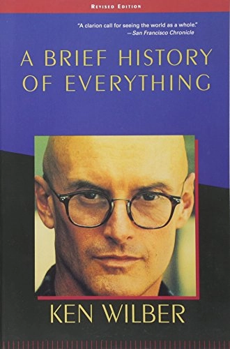 A brief history of everything; Ken Wilber; 2000